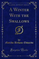 A Winter With the Swallows (Classic Reprint)