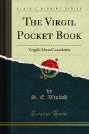 The Virgil Pocket Book: Vergilii Musa Consolatrix (Classic Reprint)