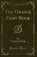 The Orange Fairy Book (Classic Reprint)