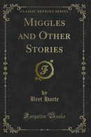 Miggles and Other Stories (Classic Reprint)