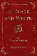 In Black and White (Classic Reprint)