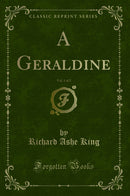 A Geraldine, Vol. 1 of 2 (Classic Reprint)