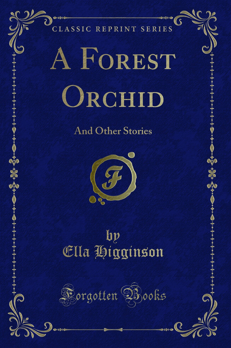 A Forest Orchid: And Other Stories (Classic Reprint)