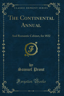 The Continental Annual: And Romantic Cabinet, for 1832 (Classic Reprint)