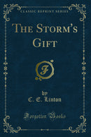 The Storm's Gift (Classic Reprint)