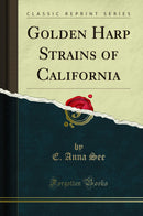 Golden Harp Strains of California (Classic Reprint)