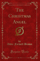 The Christmas Angel (Classic Reprint)