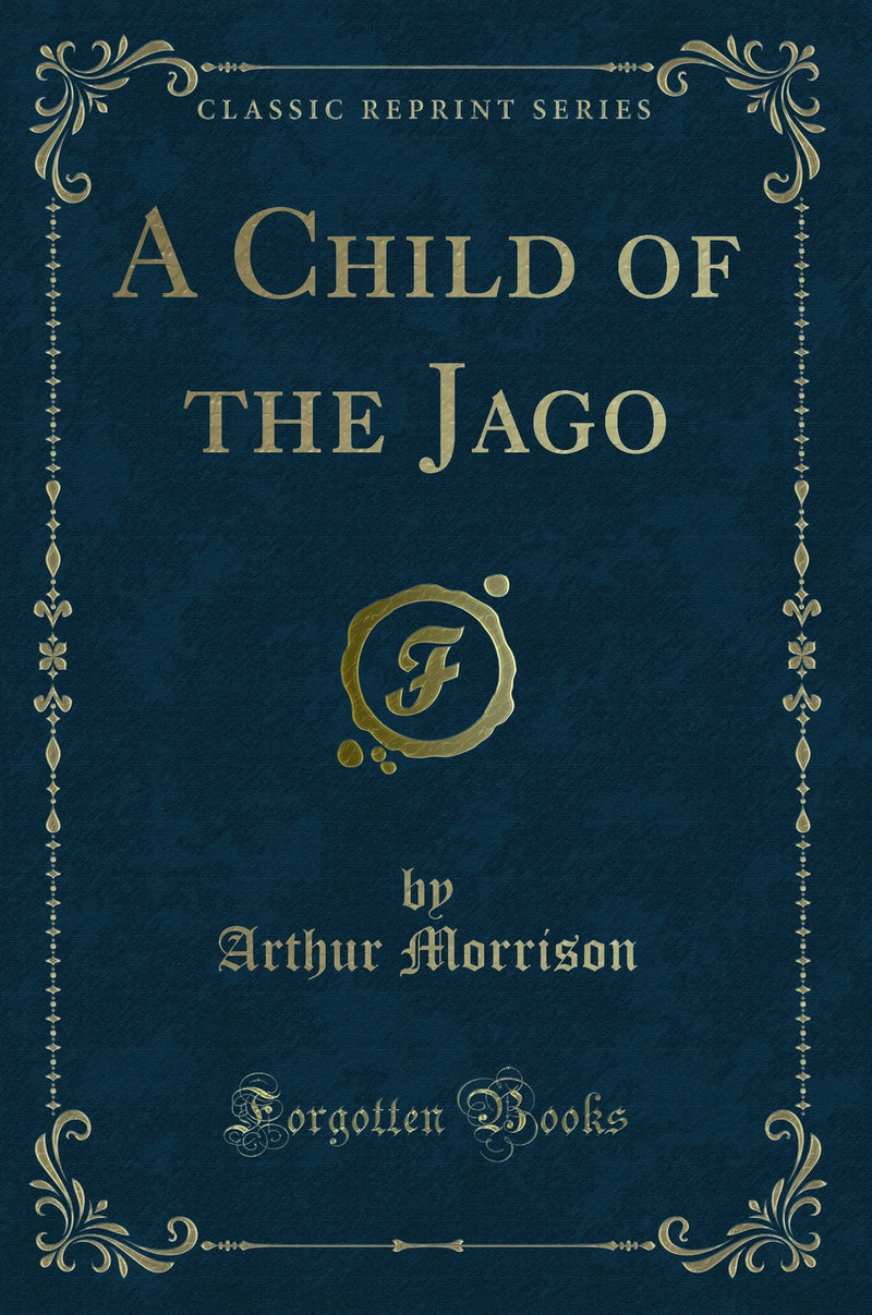 A Child of the Jago (Classic Reprint)