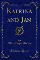Katrina and Jan (Classic Reprint)