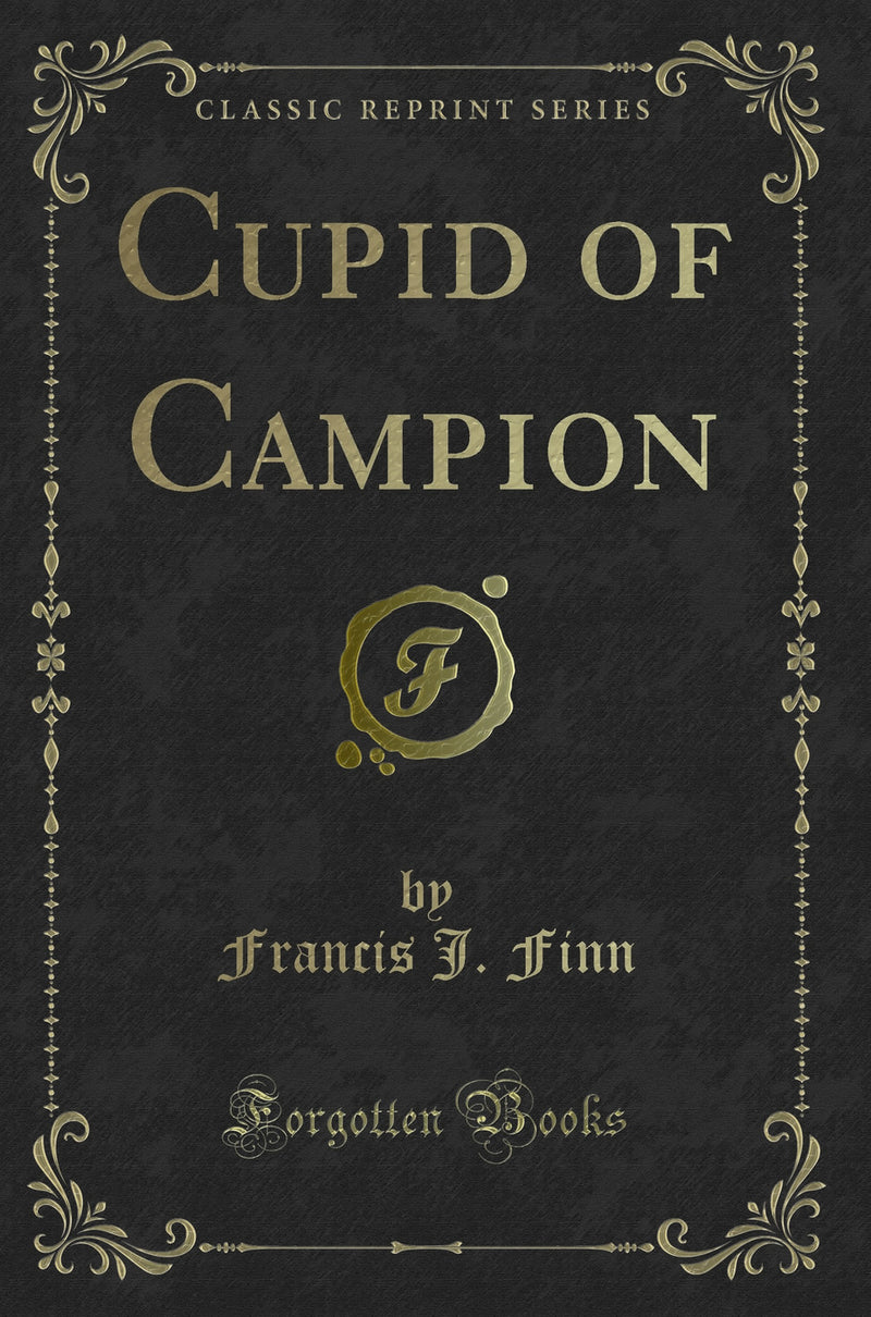 Cupid of Campion (Classic Reprint)