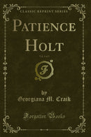 Patience Holt, Vol. 3 of 3 (Classic Reprint)