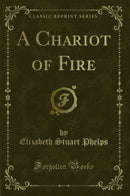 A Chariot of Fire (Classic Reprint)