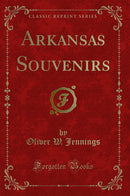 Arkansas Souvenirs (Classic Reprint)