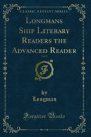 Longmans Ship Literary Readers the Advanced Reader, Vol. 2 (Classic Reprint)