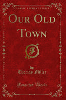 Our Old Town (Classic Reprint)