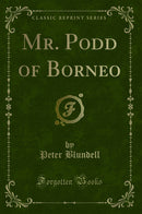 Mr. Podd of Borneo (Classic Reprint)