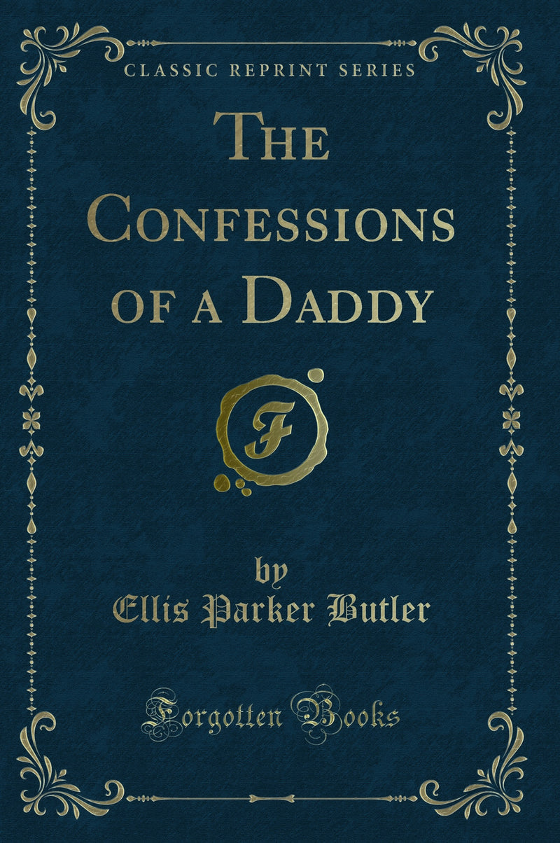 The Confessions of a Daddy (Classic Reprint)