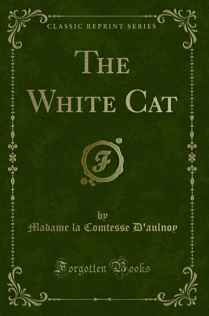 The White Cat (Classic Reprint)