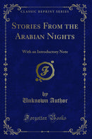 Stories From the Arabian Nights: With an Introductory Note (Classic Reprint)