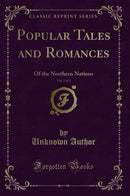 Popular Tales and Romances, Vol. 1 of 3: Of the Northern Nations (Classic Reprint)