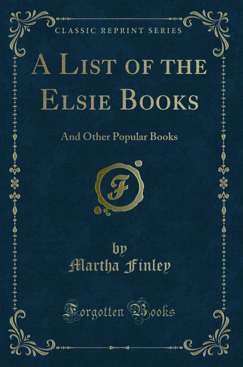 A List of the Elsie Books: And Other Popular Books (Classic Reprint)
