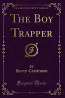 The Boy Trapper (Classic Reprint)