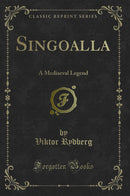 Singoalla: A Mediaeval Legend (Classic Reprint)