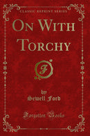 On With Torchy (Classic Reprint)