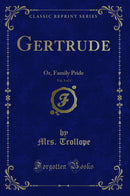 Gertrude, Vol. 3 of 3: Or, Family Pride (Classic Reprint)