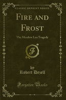 Fire and Frost: The Meadow Lea Tragedy (Classic Reprint)