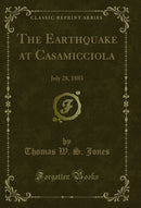 The Earthquake at Casamicciola: July 28, 1883 (Classic Reprint)