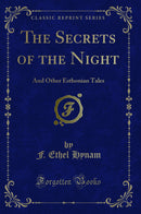 The Secrets of the Night: And Other Esthonian Tales (Classic Reprint)