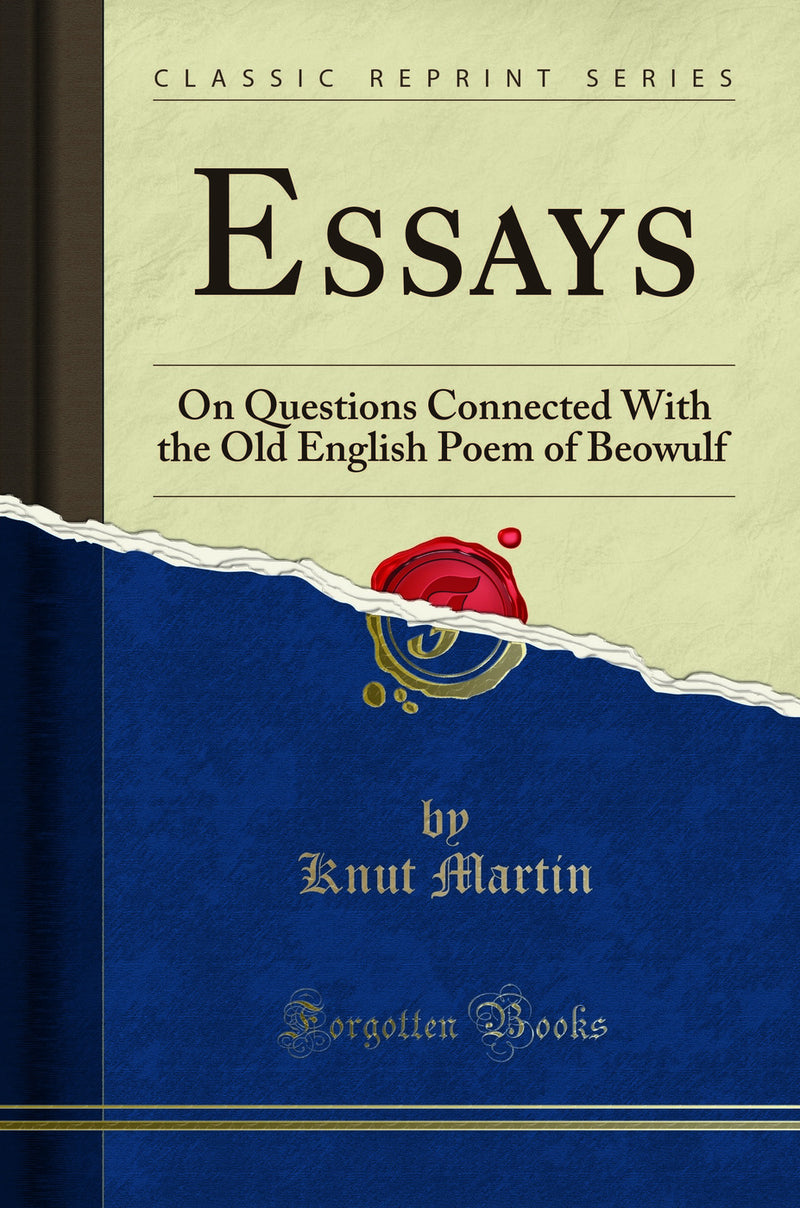 Essays: On Questions Connected With the Old English Poem of Beowulf (Classic Reprint)