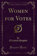 Women for Votes (Classic Reprint)