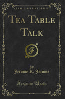 Tea Table Talk (Classic Reprint)
