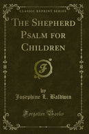 The Shepherd Psalm for Children (Classic Reprint)
