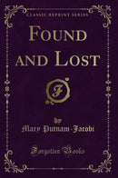 Found and Lost (Classic Reprint)