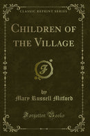 Children of the Village (Classic Reprint)