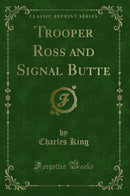 Trooper Ross and Signal Butte (Classic Reprint)