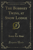 The Bobbsey Twins, at Snow Lodge (Classic Reprint)