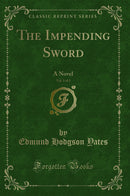 The Impending Sword, Vol. 1 of 3: A Novel (Classic Reprint)