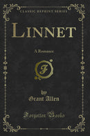Linnet: A Romance (Classic Reprint)