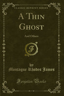 A Thin Ghost: And Others (Classic Reprint)
