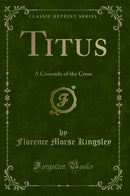 Titus: A Comrade of the Cross (Classic Reprint)