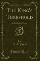 The King's Threshold, Vol. 3: And on Baile's Strand (Classic Reprint)