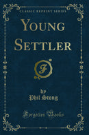 Young Settler (Classic Reprint)