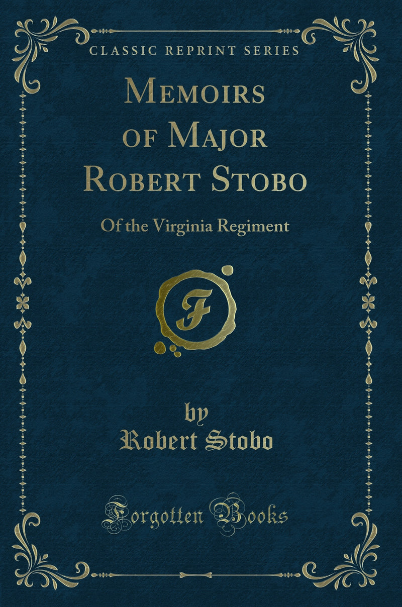 Memoirs of Major Robert Stobo: Of the Virginia Regiment (Classic Reprint)