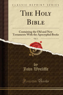 The Holy Bible, Vol. 1: Containing the Old and New Testaments With the Apocryphal Books (Classic Reprint)