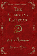 The Celestial Railroad (Classic Reprint)