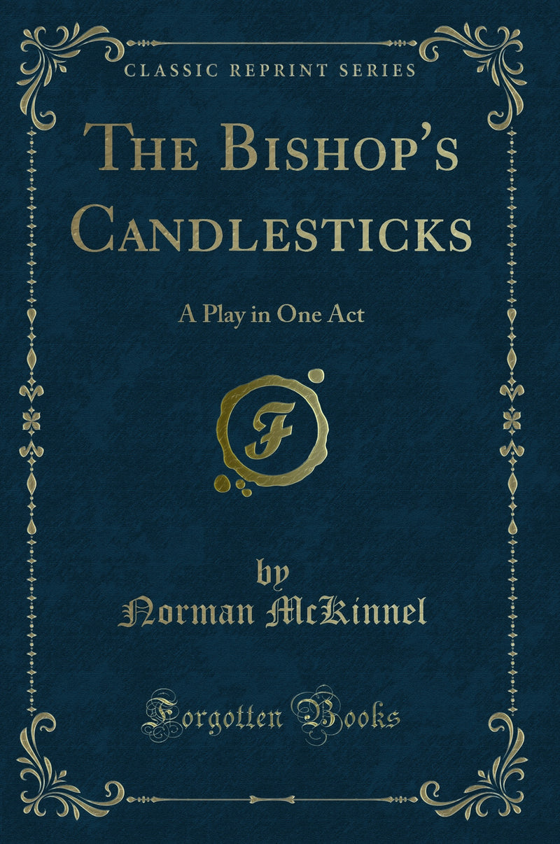 The Bishop''s Candlesticks: A Play in One Act (Classic Reprint)